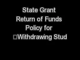 State Grant Return of Funds Policy for 	Withdrawing Stud