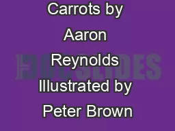 Creepy Carrots by Aaron Reynolds Illustrated by Peter Brown