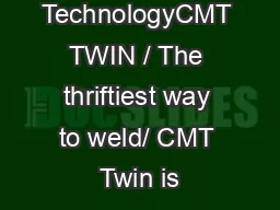 / Welding TechnologyCMT TWIN / The thriftiest way to weld/ CMT Twin is