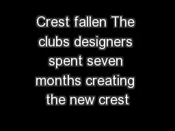 Crest fallen The clubs designers spent seven months creating the new crest