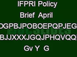 IFPRI Policy Brief  April  PPJOGPBJPOBOEPQPJEGEBL QMBJJXXXJGQJPHQVQQBQ Gv Y  G  