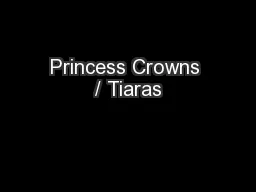 Princess Crowns / Tiaras