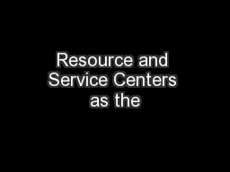 Resource and Service Centers as the