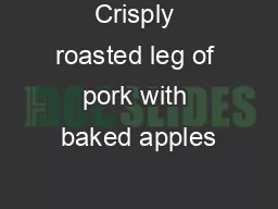 Crisply roasted leg of pork with baked apples