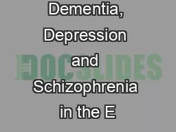 Overview of Dementia, Depression and Schizophrenia in the E