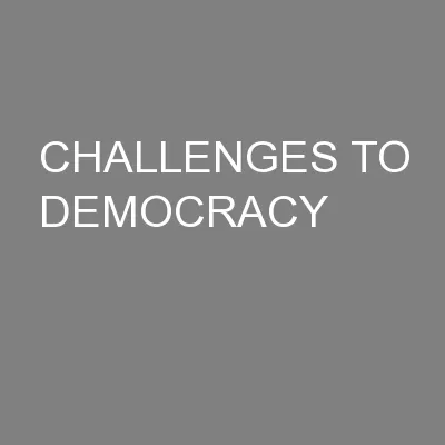 CHALLENGES TO DEMOCRACY