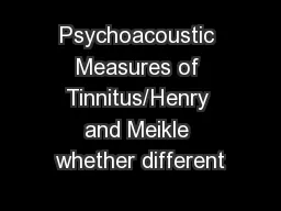 Psychoacoustic Measures of Tinnitus/Henry and Meikle whether different