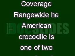 Recovery Plan Status Revision May   Geographic Coverage Rangewide he American crocodile