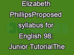 Elizabeth PhillipsProposed syllabus for English 98: Junior TutorialThe