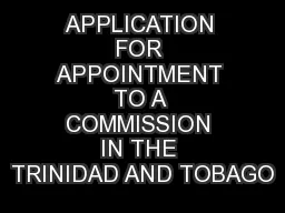 APPLICATION FOR APPOINTMENT TO A COMMISSION IN THE TRINIDAD AND TOBAGO