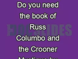 Russ Columbo and the Crooner Mystique By Lanza Joseph Penna Dennis Do you need the book