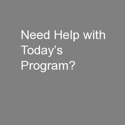 Need Help with Today’s Program?