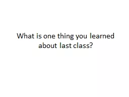 What is one thing you learned about last class?
