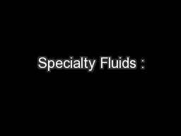 Specialty Fluids :