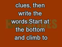 Read the clues, then write the words.Start at the bottom and climb to