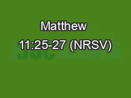 Matthew 11:25-27 (NRSV)