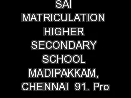 SAI MATRICULATION HIGHER SECONDARY SCHOOL MADIPAKKAM, CHENNAI  91. Pro