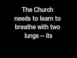 The Church needs to learn to breathe with two lungs – its