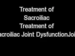 Treatment of Sacroiliac Treatment of Sacroiliac Joint DysfunctionJoint