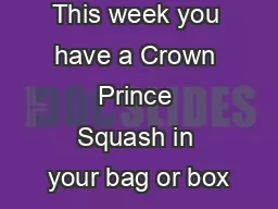 This week you have a Crown Prince Squash in your bag or box