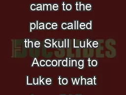 When did they crucify Jesus and the criminals When they came to the place called the Skull