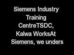 Siemens Industry Training CentreTSDC, Kalwa WorksAt Siemens, we unders