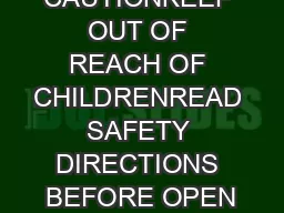 CAUTIONKEEP OUT OF REACH OF CHILDRENREAD SAFETY DIRECTIONS BEFORE OPEN