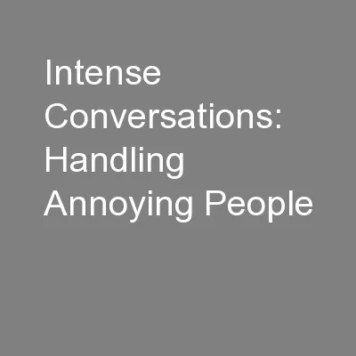 Intense Conversations: Handling Annoying People