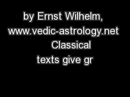 by Ernst Wilhelm, www.vedic-astrology.net      Classical texts give gr