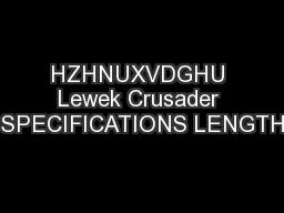 HZHNUXVDGHU Lewek Crusader SPECIFICATIONS LENGTH
