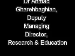 Dr Ahmad Gharehbaghian, Deputy Managing Director, Research & Education