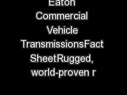 Eaton Commercial Vehicle TransmissionsFact SheetRugged, world-proven r