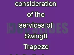 In consideration of the services of SwingIt Trapeze L.L.C., their agen