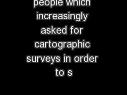 people which increasingly asked for cartographic surveys in order to s