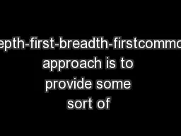 -depth-first-breadth-firstcommon approach is to provide some sort of 