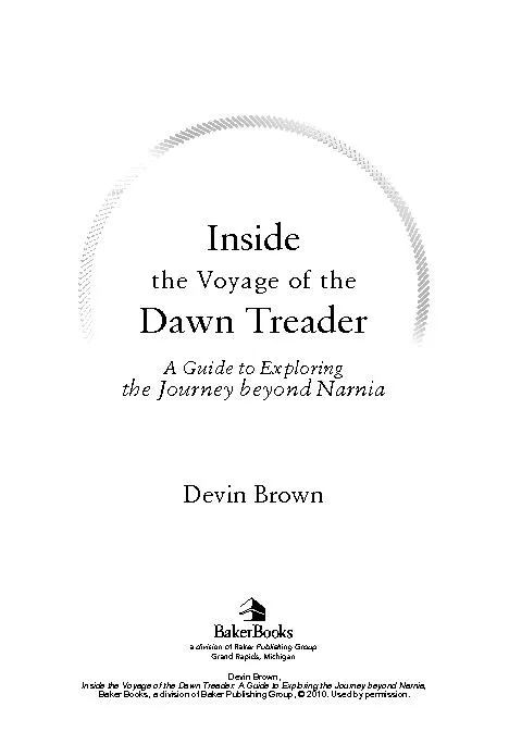 Inside  the Voyage of the Dawn TreaderA Guide to Exploring  the Journe
