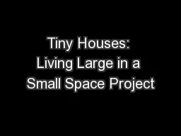 Tiny Houses: Living Large in a Small Space Project