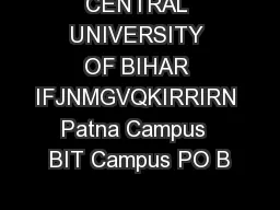 CENTRAL UNIVERSITY OF BIHAR IFJNMGVQKIRRIRN Patna Campus  BIT Campus PO B