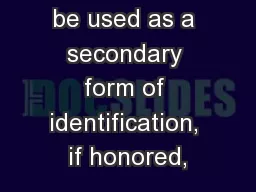 1. This may be used as a secondary form of identification, if honored,