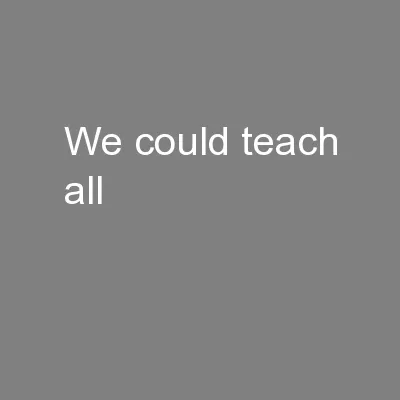 We could teach all
