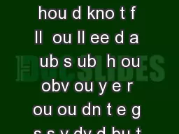 s e o g e y n ss e ou t l ea g o  e a e a w s ou hou d h  nd a w s ou hou d kno t f ll  ou ll ee d a  ub s ub  h ou obv ou y e r ou ou dn t e g s s y dv d bu t no t ece ss  o h e  o r t l ea t ti  kn