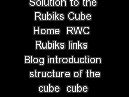 Beginner Solution to the Rubiks Cube Beginner Solution to the Rubiks Cube Home  RWC  Rubiks links  Blog introduction  structure of the cube  cube notation solution  first layer  cross  FL corners  mi