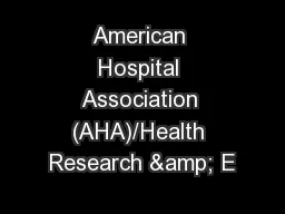 American Hospital Association (AHA)/Health Research & E