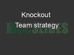Knockout Team strategy