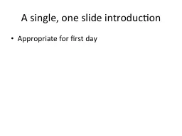 A single, one slide introduction