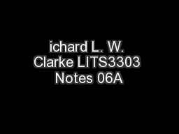 ichard L. W. Clarke LITS3303 Notes 06A