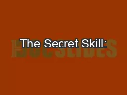 The Secret Skill: