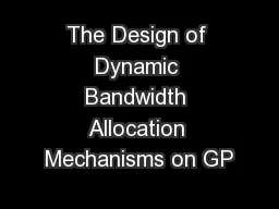 The Design of Dynamic Bandwidth Allocation Mechanisms on GP