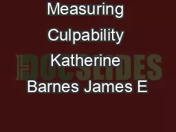 Measuring Culpability Katherine Barnes James E