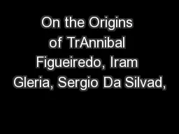On the Origins of TrAnnibal Figueiredo, Iram Gleria, Sergio Da Silvad,